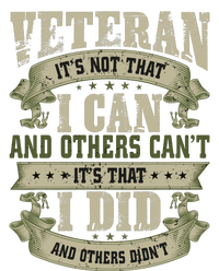 Veteran It's Not That I Can And Others Can't It's That I Did And Others Didn't T-Shirt