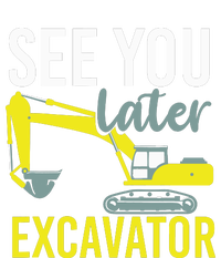 See You Later Excavator T-Shirt