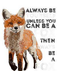 Always Be Yourself Unless You Can Be A Fox Shirt Funny Gift Full Zip Hoodie