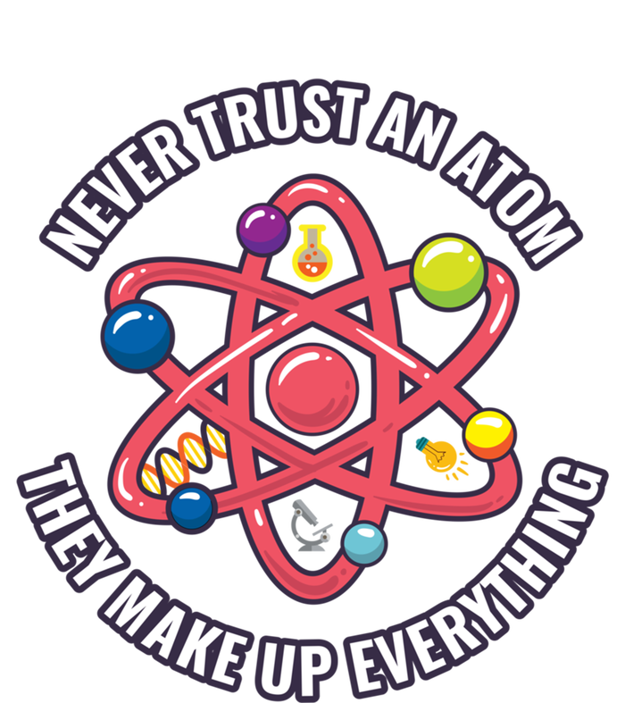 Never Trust An Atom They Make Up Everything Great Gift Toddler Long Sleeve Shirt