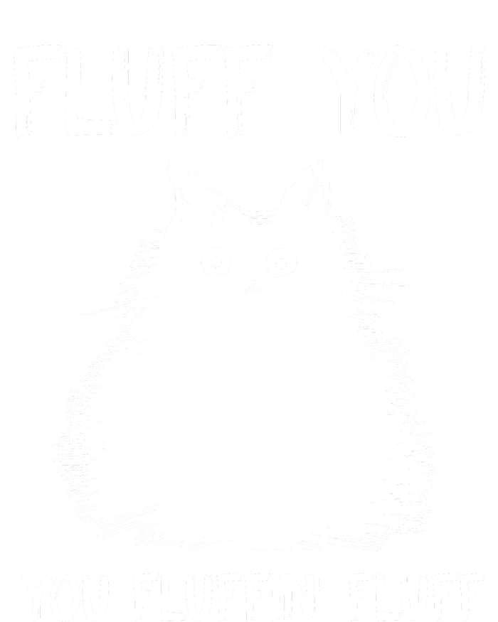 Fluff You You Fluffin' Fluff Funny Cat Kitten Hoodie