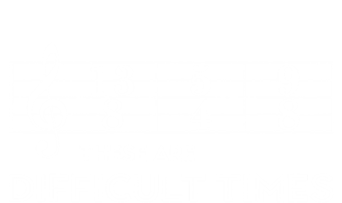 Funny Musician Gift These Are Difficult Times Gift T-Shirt