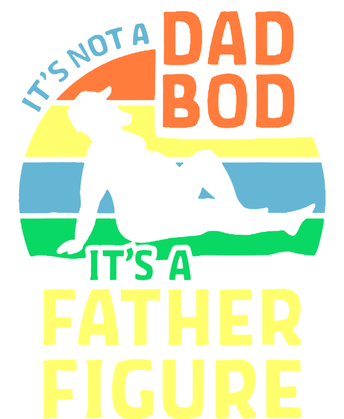 It's Not A Dad Bod It's A Father Figure Funny Poster