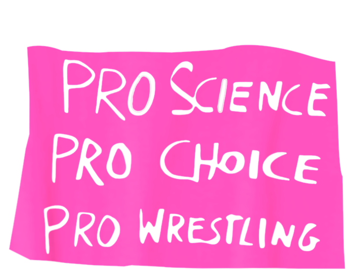 Pro Science Pro Choice Pro Wrestling Tall Sweatshirt