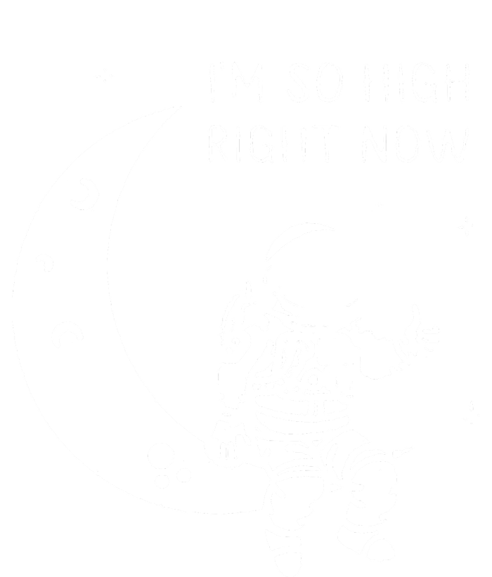 I'm So High Right Now T-Shirt