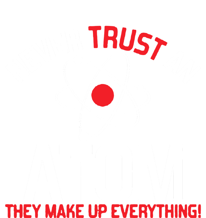 Never Trust An Atom Adult Humor Science Toddler Long Sleeve Shirt