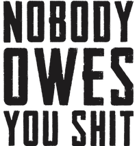 Nobody Owes You Shit Funny Urban Pullover Hoodie