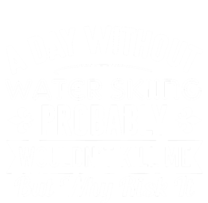 Water Skiing Shirt A Day Without Water Skiing Sweatshirt