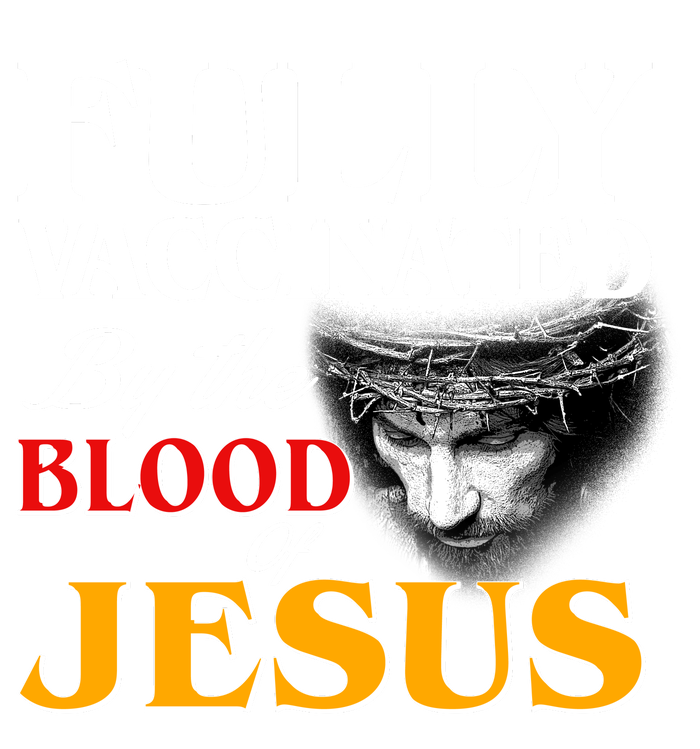 Fully Vaccinated By The Blood Of Jesus T-Shirt