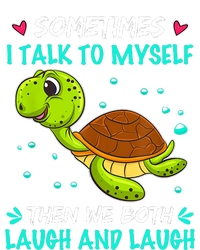 Sometimes I Talk To Myself The We Both Laugh And Laugh Cute Turtle T-Shirt