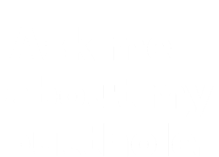 Ask Me About My Butthole. T-Shirt