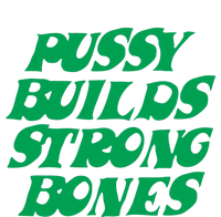 Pussy Builds Strong Bones 15 Long Sleeve Shirt