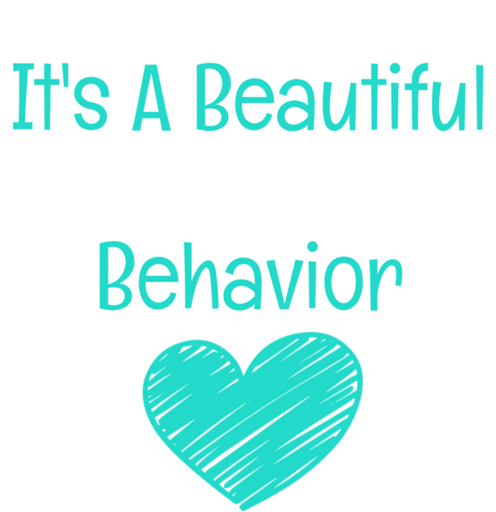 It's A Beautiful Day To Change Behavior Gift Behavior Analyst Gift T-Shirt