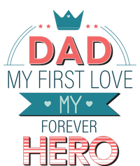 Dad My Frist Love My Forever Hero Toddler Fine Jersey T-Shirt