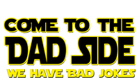 Come To The Dad Side We Have Bad Jokes Sweatshirt