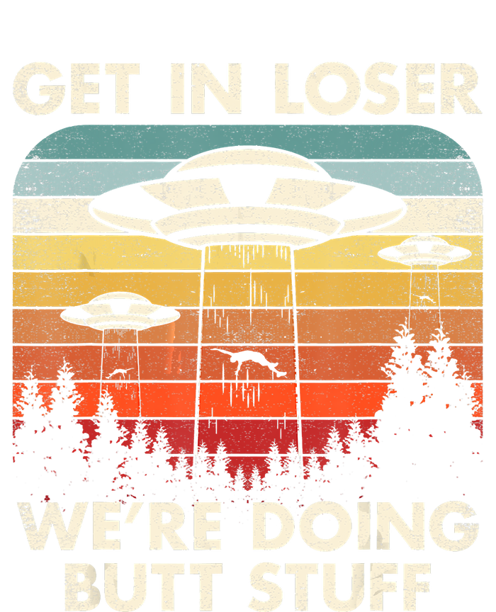 UFO Aliens Believe Get In Loser We're Doing Butt Stuff Alien Abduction Vintage Tie-Dye Long Sleeve Shirt