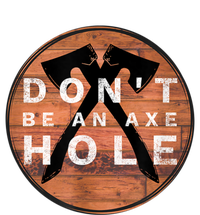 Don't Be An Axe Hole Hatchet Throwing Graphic Women's T-Shirt