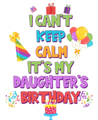 I Can't Keep Calm It's My Daughter's Birthday T-Shirt