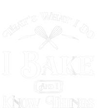 Funny That's What I DO I Bake And I Know Things Baking Womens Cotton Relaxed Long Sleeve T-Shirt