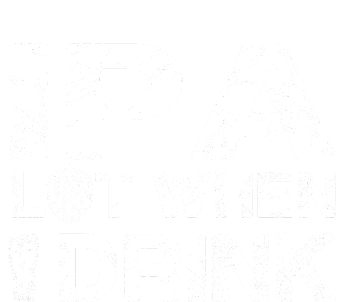 IPA Lot When I Drink Funny Drinking Beer Craft Beer Brewery T-Shirt