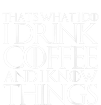 THAT'S WHAT I DO I DRINK COFFEE AND I KNOW THINGS Button