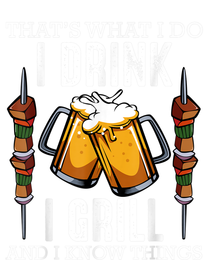 That's What I Do I Drink I Grill And Know Things BBQ Beer Flat Bill Trucker Hat