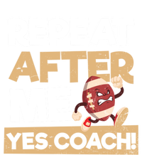 Repeat After Me Yes Coach Design Football Coach Gift Ladies Long Sleeve Shirt