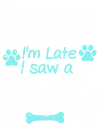 Sorry I'm Late I Saw A Dog Funny Pet Dog Breeder Funny Gift Tall Hoodie