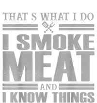 That's What I Do I Smoke Meat And I Know Things BBQ Grill T-Shirt