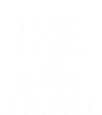 I Like Dogs And Maybe 3 People Funny Dog Gift T-Shirt