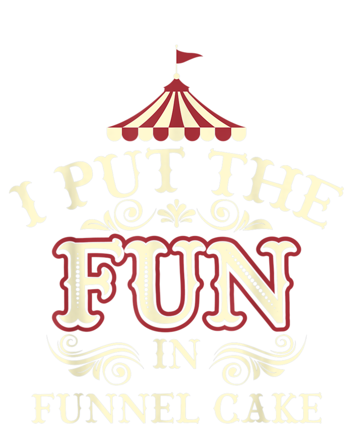 Funny I Put The Fun In Funnel Cake Cute Dessert Gift T-Shirt