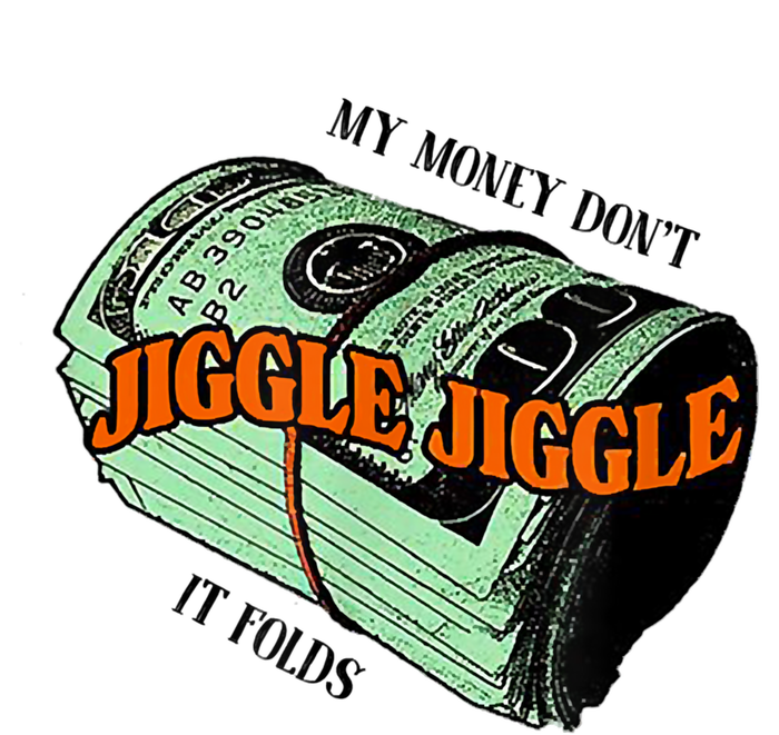 My Money Dont Jiggle Jiggle It Folds High Crown Mesh Back Trucker Hat