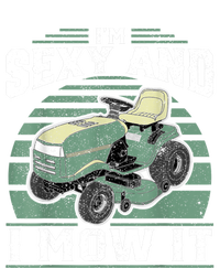 Im Sexy And I Mow It Funny Riding Mower Mowing Gift For Dad T-Shirt