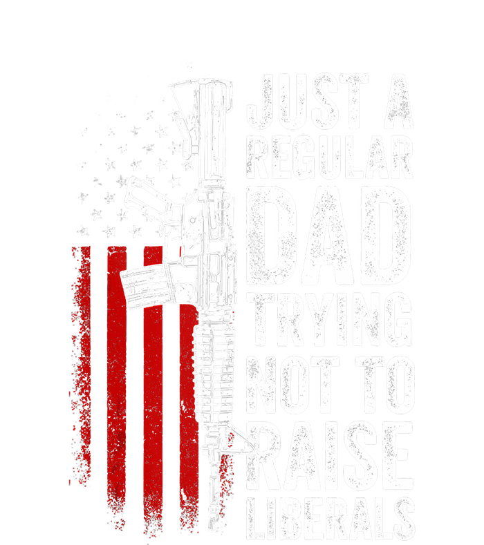 Mens Just A Regular Dad Trying Not To Raise Liberals Women's T-Shirt