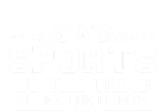 Yay Sports Do The Thing Score The Points T-Shirt