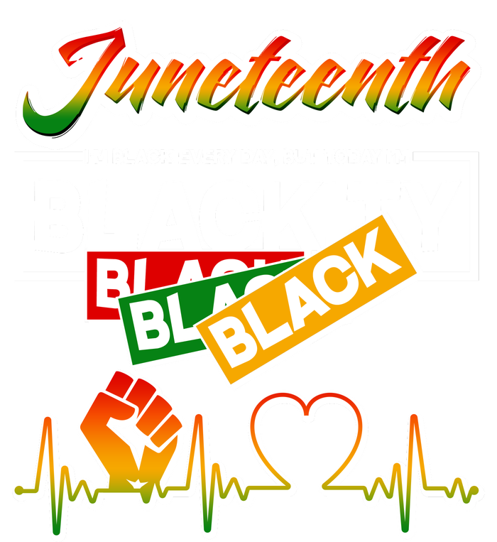 Juneteenth I'm Black Every Day But Today I'm Blackity Black T-Shirt