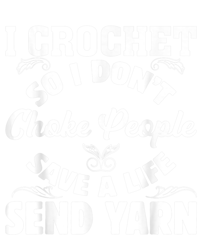 I Crochet So I Don't Choke People Save A Life Send Yarn Tank Top