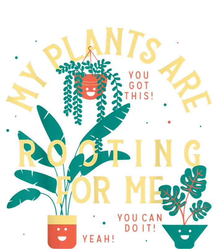 My Plants Are Rooting For Me Plant Funny Gift T-Shirt