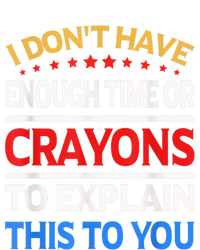 I Don't Have Enough Time Or Crayons To Explain This To You Toddler Long Sleeve Shirt