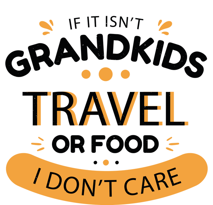 If It Isn't Grandkids Travel Or Food I Don't Care Funny Grandparent T-Shirt