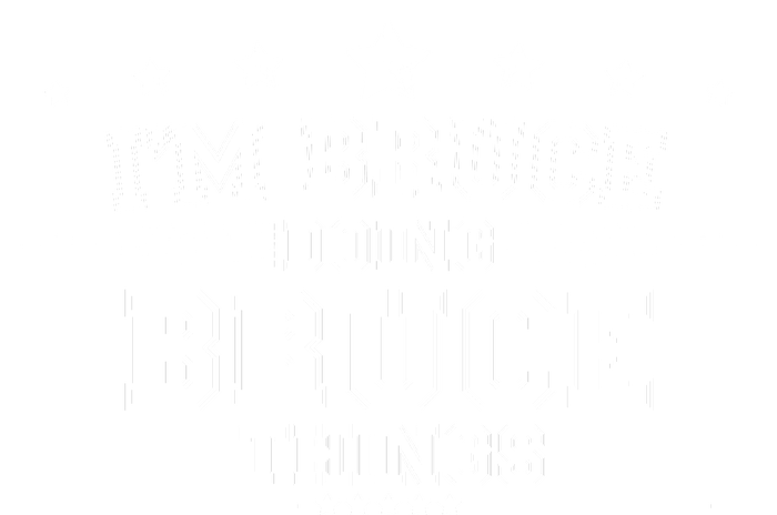 Im Bruce Doing Bruce Things T-Shirt