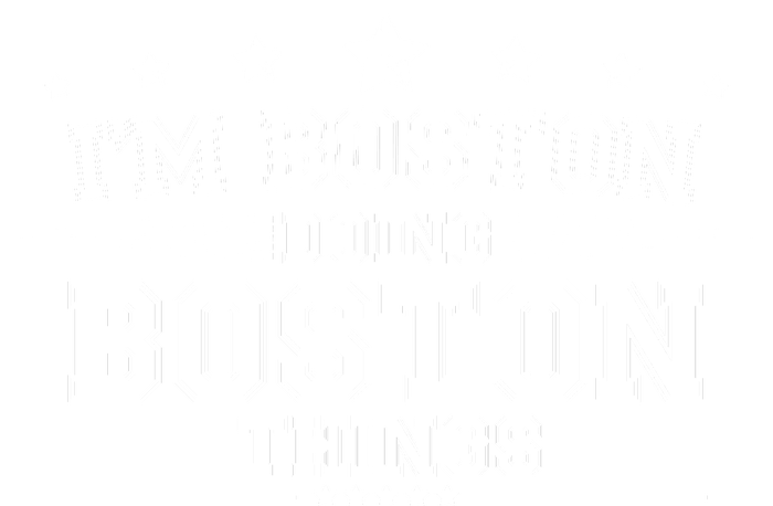 Im Boston Doing Boston Things T-Shirt