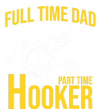 Full Time Dad Part Time Hooker Funny Fishing Gift Button