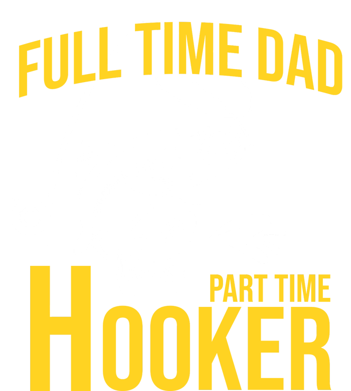 Full Time Dad Part Time Hooker Funny Fishing Gift Button