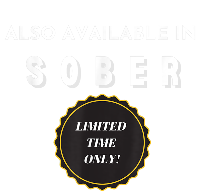 Also Available In Sober Funny Adult Drinking Humor T-Shirt