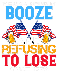 Merica Drinkin Booze And Refusing To Lose Since 1776 4th Of July USA T-Shirt