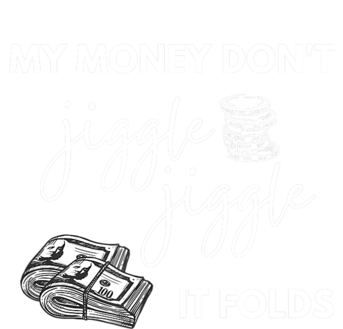 My Money Don't Jiggle Jiggle It Folds Infant Baby Jersey Bodysuit