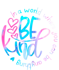 In A World Where You Can Be Anything Be Kind Kindness Gift T-Shirt