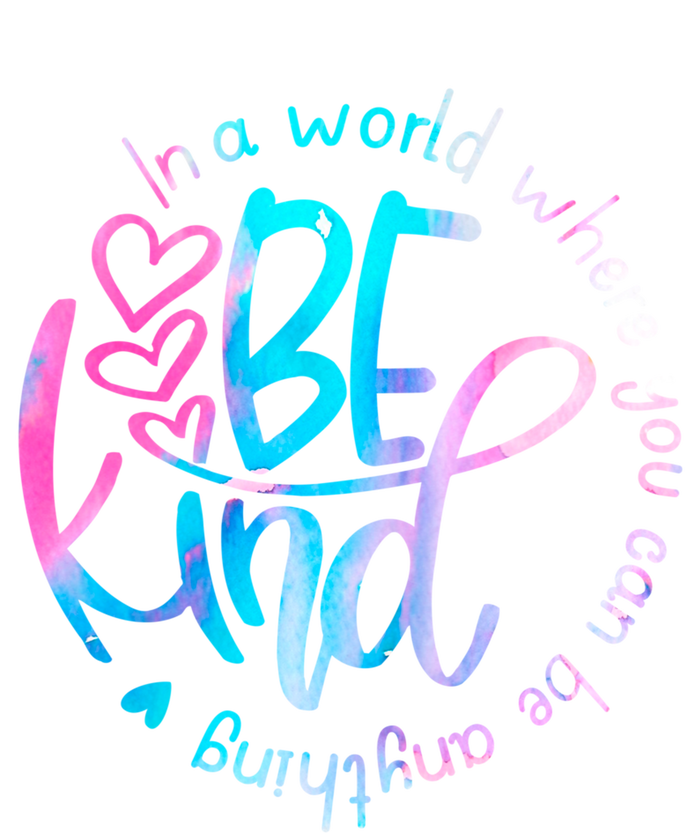 In A World Where You Can Be Anything Be Kind Kindness Gift T-Shirt