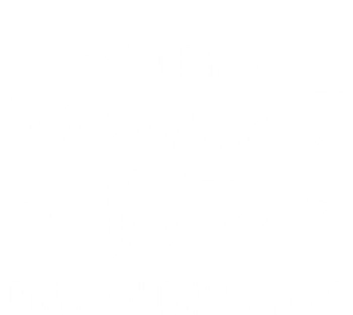 I'm The Youngest Sister Rules Not Apply To Me Funny Gift Tall Long Sleeve T-Shirt